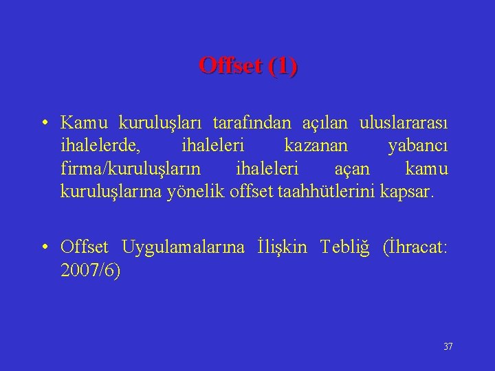 Offset (1) • Kamu kuruluşları tarafından açılan uluslararası ihalelerde, ihaleleri kazanan yabancı firma/kuruluşların ihaleleri