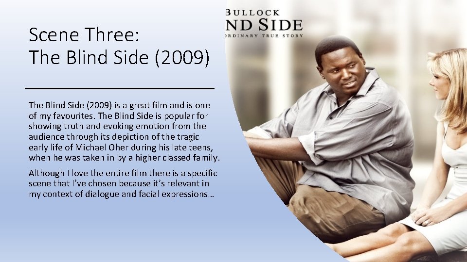 Scene Three: The Blind Side (2009) is a great film and is one of