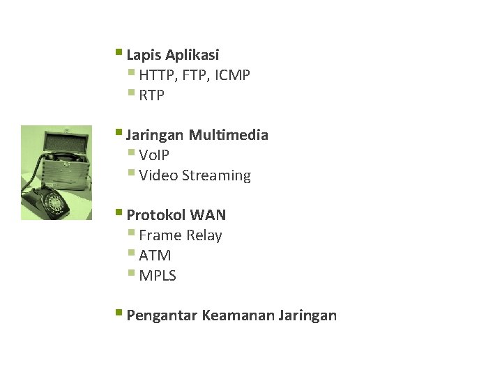 § Lapis Aplikasi § HTTP, FTP, ICMP § RTP § Jaringan Multimedia § Vo.