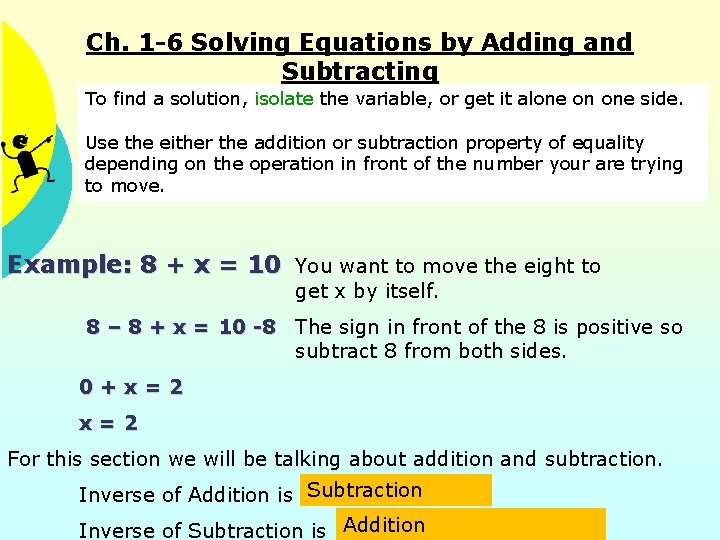 Ch. 1 -6 Solving Equations by Adding and Subtracting To find a solution, isolate