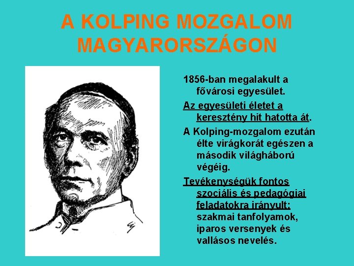 A KOLPING MOZGALOM MAGYARORSZÁGON 1856 -ban megalakult a fővárosi egyesület. Az egyesületi életet a