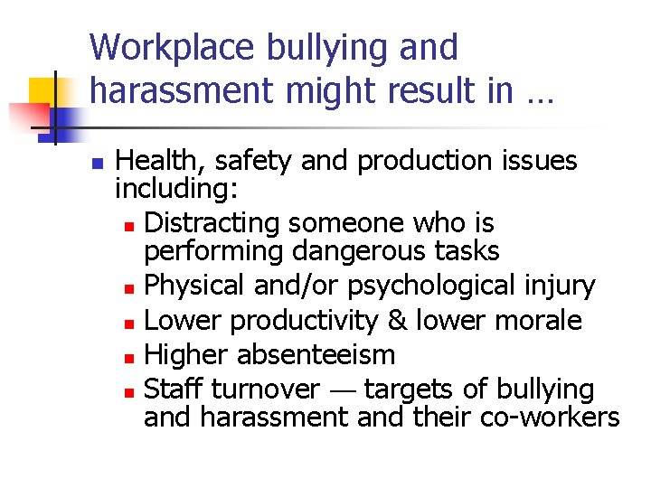 Workplace bullying and harassment might result in … n Health, safety and production issues
