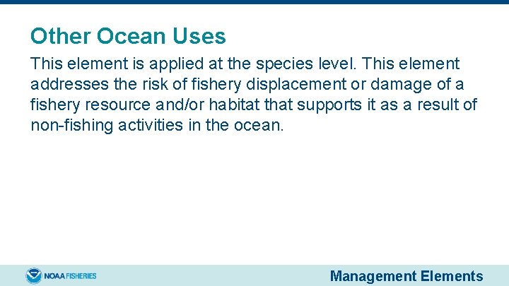 Other Ocean Uses This element is applied at the species level. This element addresses