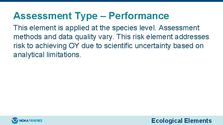 Assessment Type – Performance This element is applied at the species level. Assessment methods