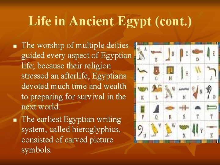 Life in Ancient Egypt (cont. ) n n The worship of multiple deities guided