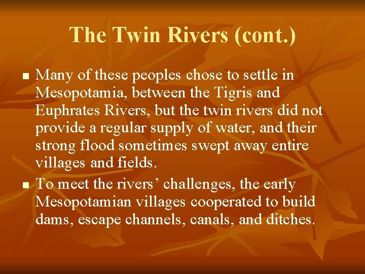 The Twin Rivers (cont. ) n n Many of these peoples chose to settle