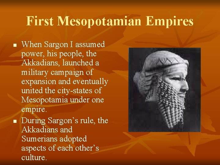 First Mesopotamian Empires n n When Sargon I assumed power, his people, the Akkadians,