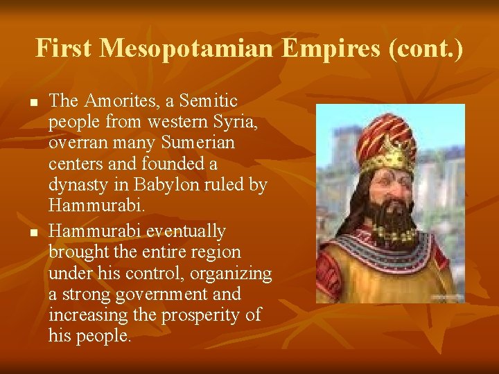 First Mesopotamian Empires (cont. ) n n The Amorites, a Semitic people from western