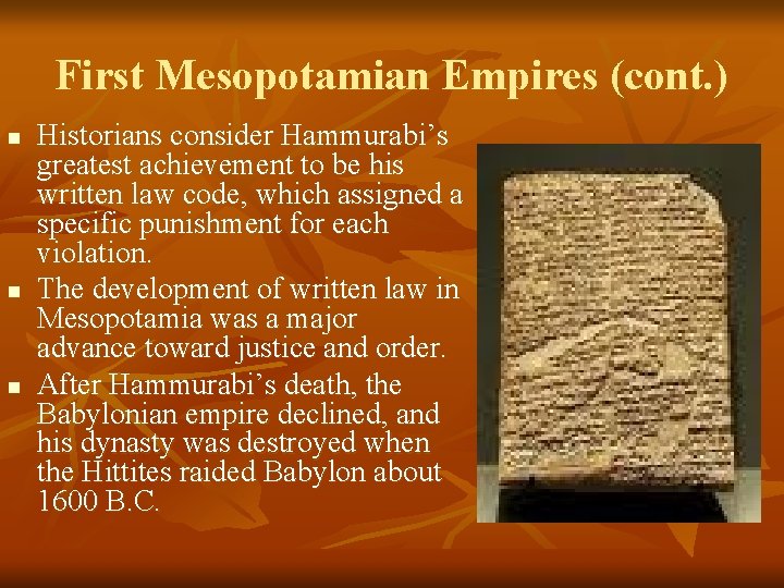 First Mesopotamian Empires (cont. ) n n n Historians consider Hammurabi’s greatest achievement to