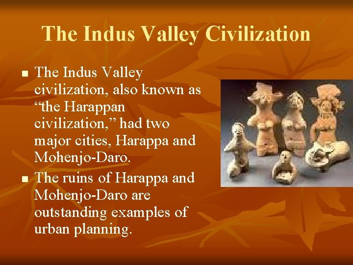 The Indus Valley Civilization n n The Indus Valley civilization, also known as “the