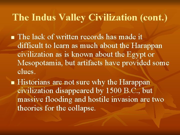 The Indus Valley Civilization (cont. ) n n The lack of written records has