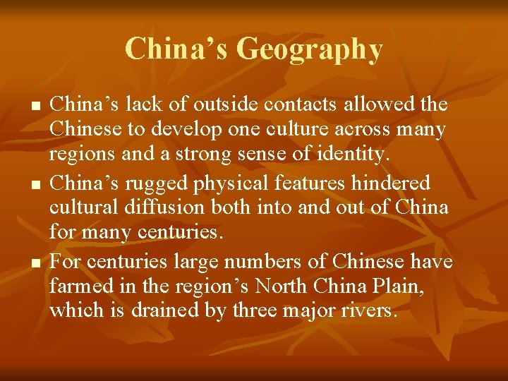 China’s Geography n n n China’s lack of outside contacts allowed the Chinese to