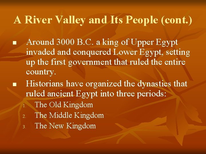 A River Valley and Its People (cont. ) n n Around 3000 B. C.