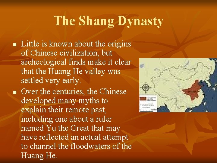 The Shang Dynasty n n Little is known about the origins of Chinese civilization,
