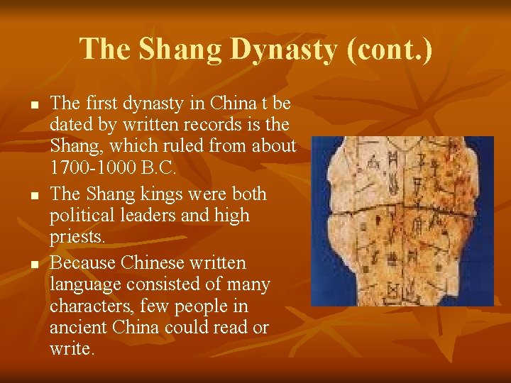 The Shang Dynasty (cont. ) n n n The first dynasty in China t