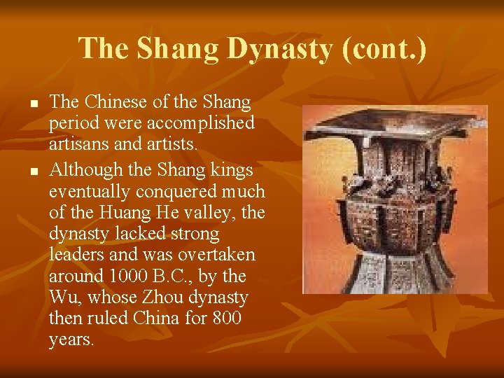 The Shang Dynasty (cont. ) n n The Chinese of the Shang period were