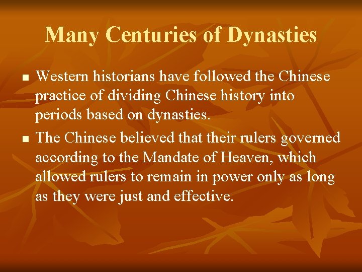 Many Centuries of Dynasties n n Western historians have followed the Chinese practice of