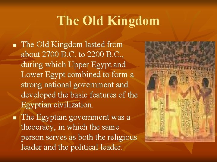 The Old Kingdom n n The Old Kingdom lasted from about 2700 B. C.