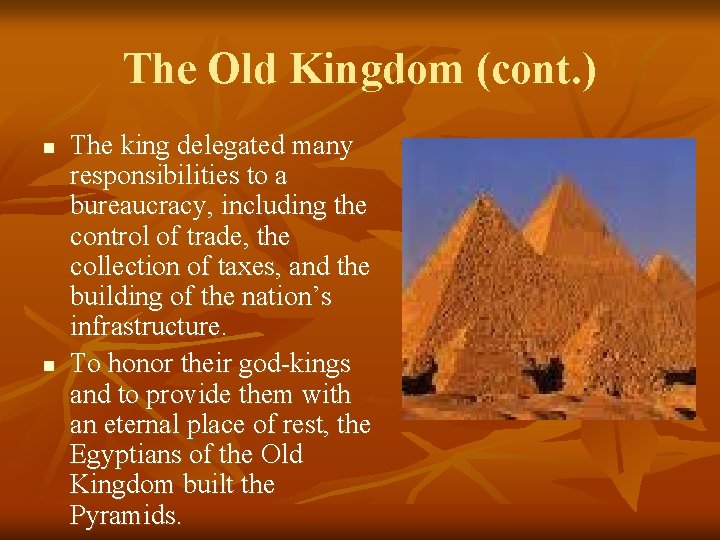 The Old Kingdom (cont. ) n n The king delegated many responsibilities to a