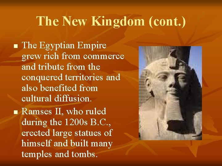 The New Kingdom (cont. ) n n The Egyptian Empire grew rich from commerce