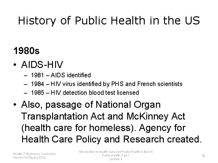 History of Public Health in the US 1980 s • AIDS-HIV – 1981 –
