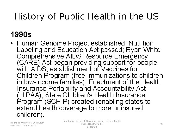 History of Public Health in the US 1990 s • Human Genome Project established;
