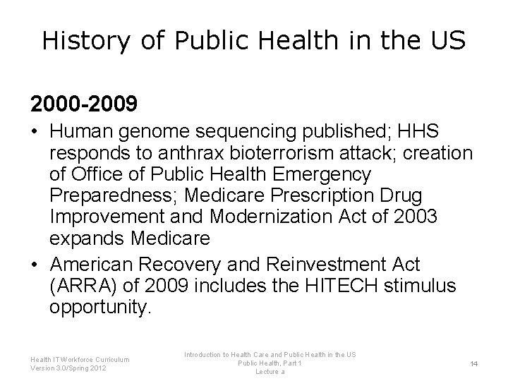 History of Public Health in the US 2000 -2009 • Human genome sequencing published;