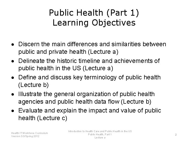 Public Health (Part 1) Learning Objectives Discern the main differences and similarities between public