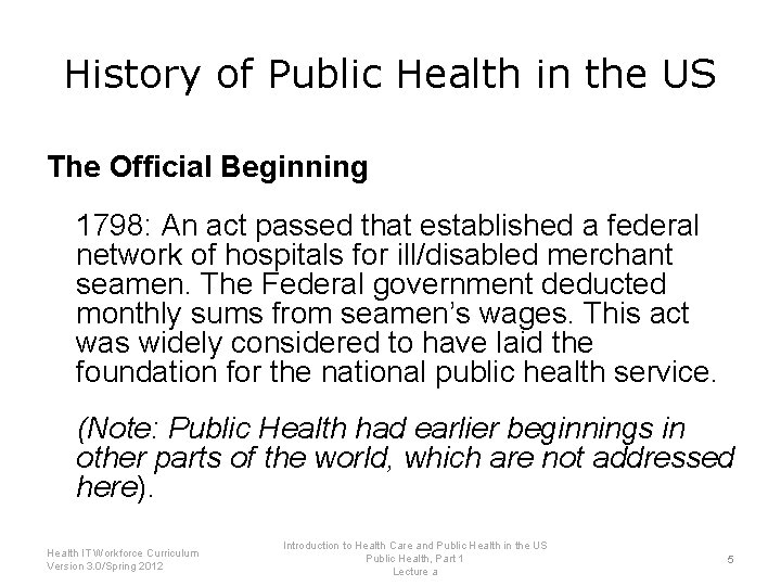 History of Public Health in the US The Official Beginning 1798: An act passed