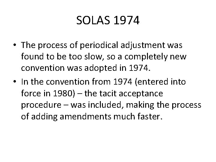 SOLAS 1974 • The process of periodical adjustment was found to be too slow,