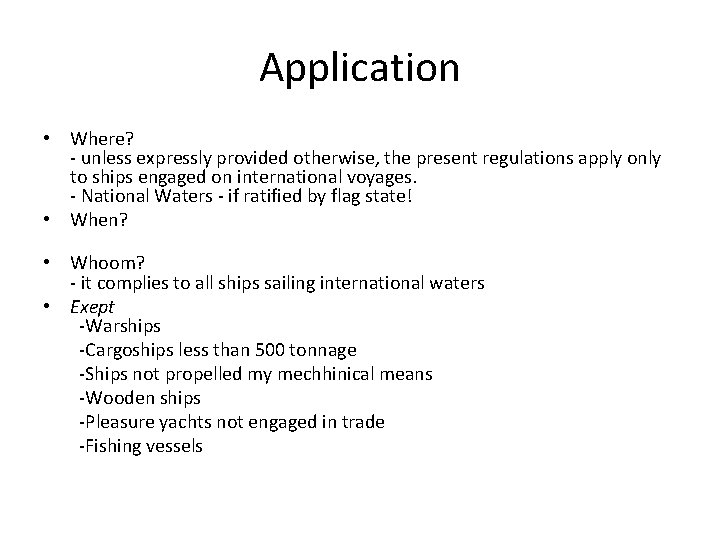 Application • Where? - unless expressly provided otherwise, the present regulations apply only to