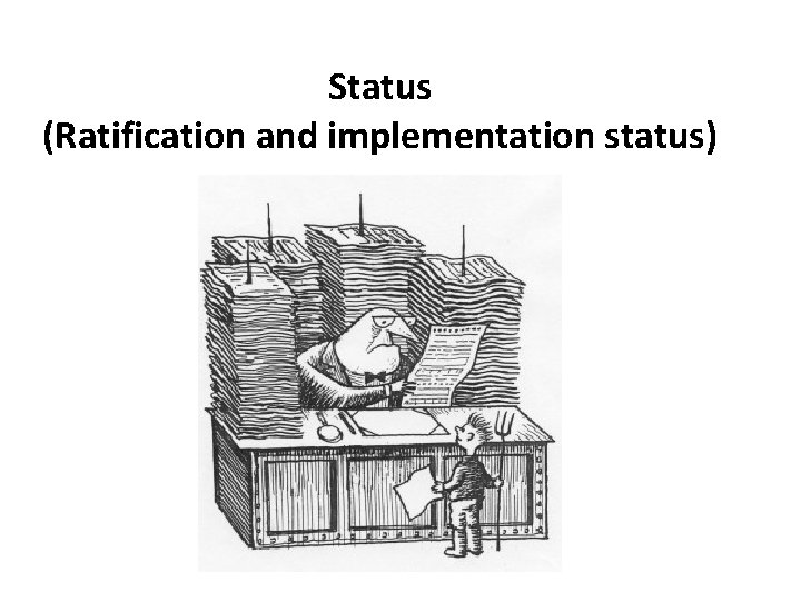 Status (Ratification and implementation status) 