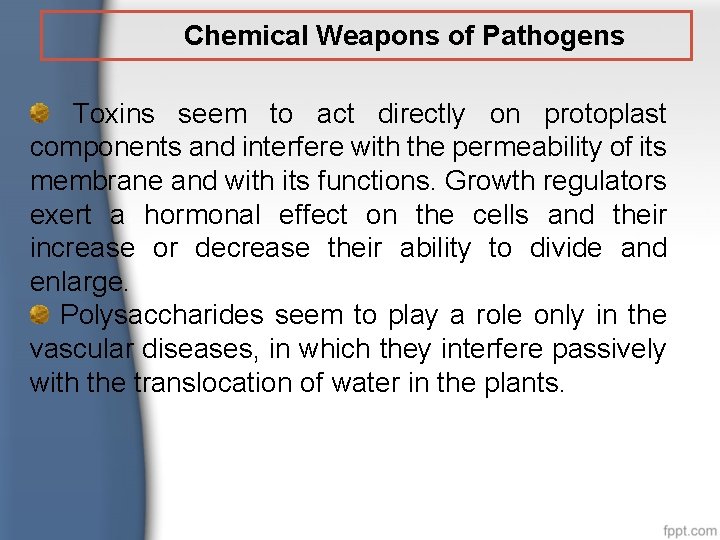 Chemical Weapons of Pathogens Toxins seem to act directly on protoplast components and interfere