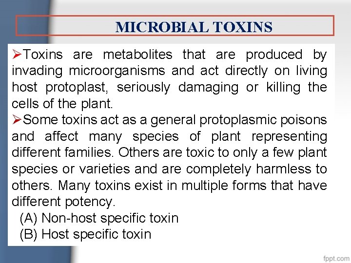 MICROBIAL TOXINS ØToxins are metabolites that are produced by invading microorganisms and act directly