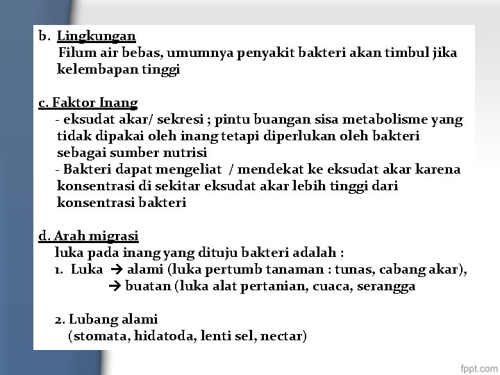 b. Lingkungan Filum air bebas, umumnya penyakit bakteri akan timbul jika kelembapan tinggi c.