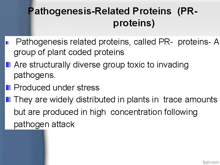 Pathogenesis-Related Proteins (PRproteins) Pathogenesis related proteins, called PR- proteins- A group of plant coded