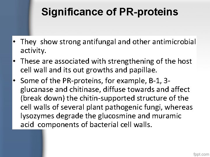 Significance of PR-proteins • They show strong antifungal and other antimicrobial activity. • These