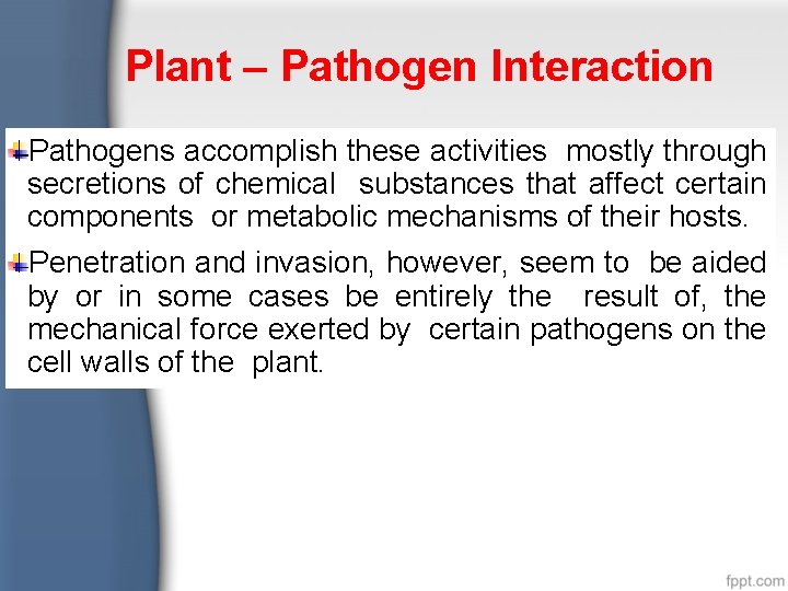 Plant – Pathogen Interaction Pathogens accomplish these activities mostly through secretions of chemical substances