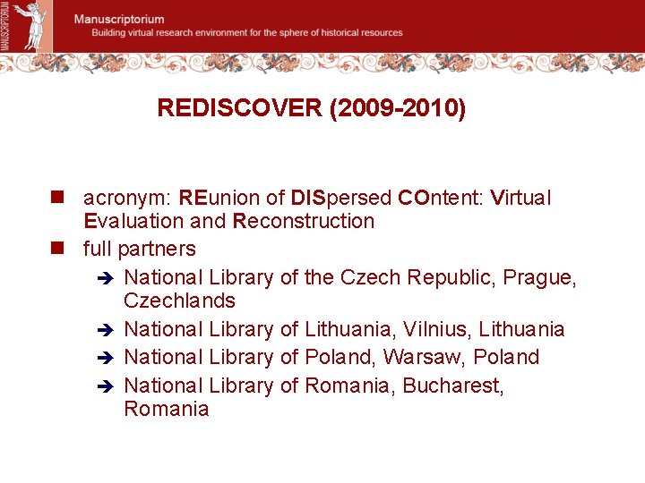 REDISCOVER (2009 -2010) n acronym: REunion of DISpersed COntent: Virtual Evaluation and Reconstruction n