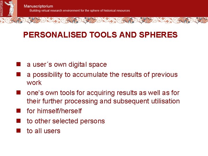 PERSONALISED TOOLS AND SPHERES n a user´s own digital space n a possibility to