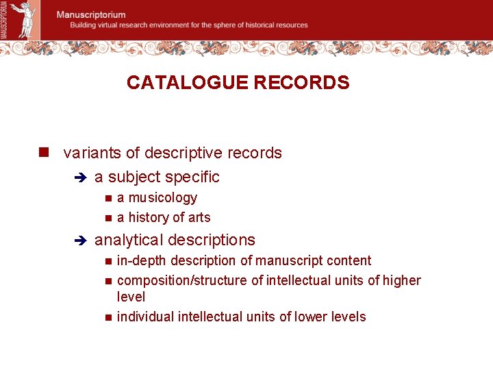 CATALOGUE RECORDS n variants of descriptive records è a subject specific n n è
