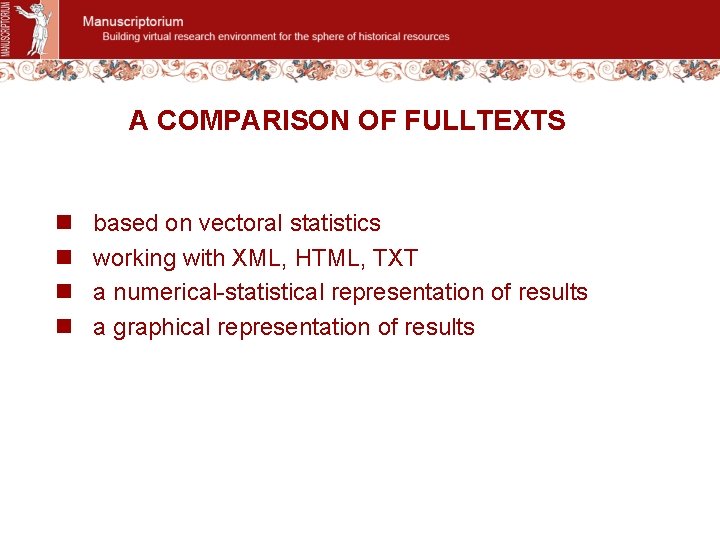 A COMPARISON OF FULLTEXTS n n based on vectoral statistics working with XML, HTML,