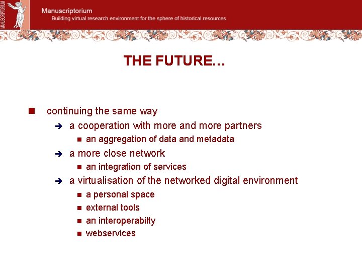 THE FUTURE… n continuing the same way è a cooperation with more and more