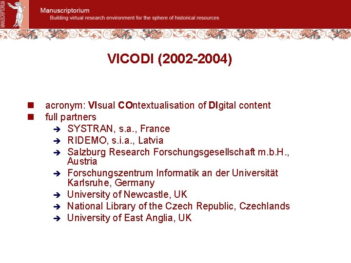 VICODI (2002 -2004) n n acronym: VIsual COntextualisation of DIgital content full partners è