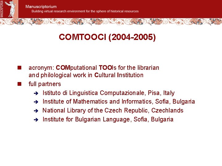 COMTOOCI (2004 -2005) n n acronym: COMputational TOOls for the librarian and philological work