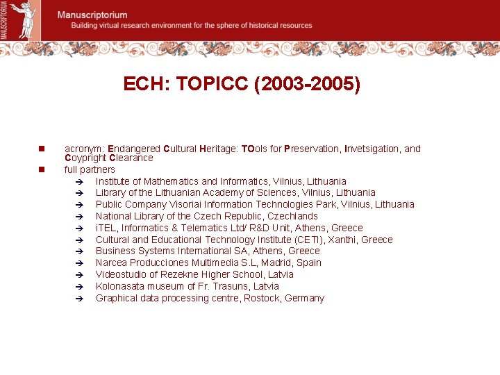 ECH: TOPICC (2003 -2005) n n acronym: Endangered Cultural Heritage: TOols for Preservation, Invetsigation,