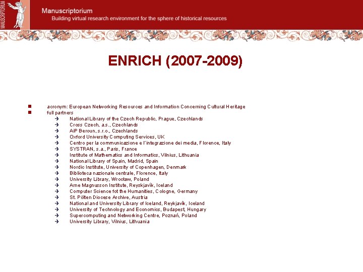 ENRICH (2007 -2009) n n acronym: European Networking Resources and Information Concerning Cultural Heritage