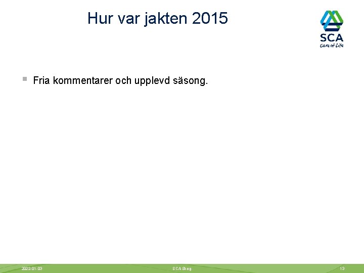 Hur var jakten 2015 § Fria kommentarer och upplevd säsong. 2022 -01 -03 SCA