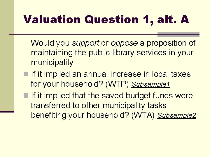 Valuation Question 1, alt. A Would you support or oppose a proposition of maintaining