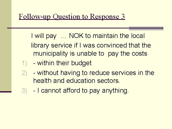 Follow-up Question to Response 3 I will pay … NOK to maintain the local